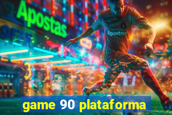 game 90 plataforma